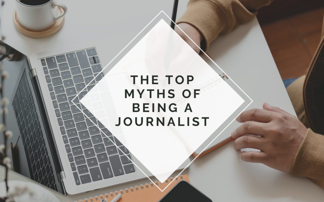The Top Myths of Being a Journalist